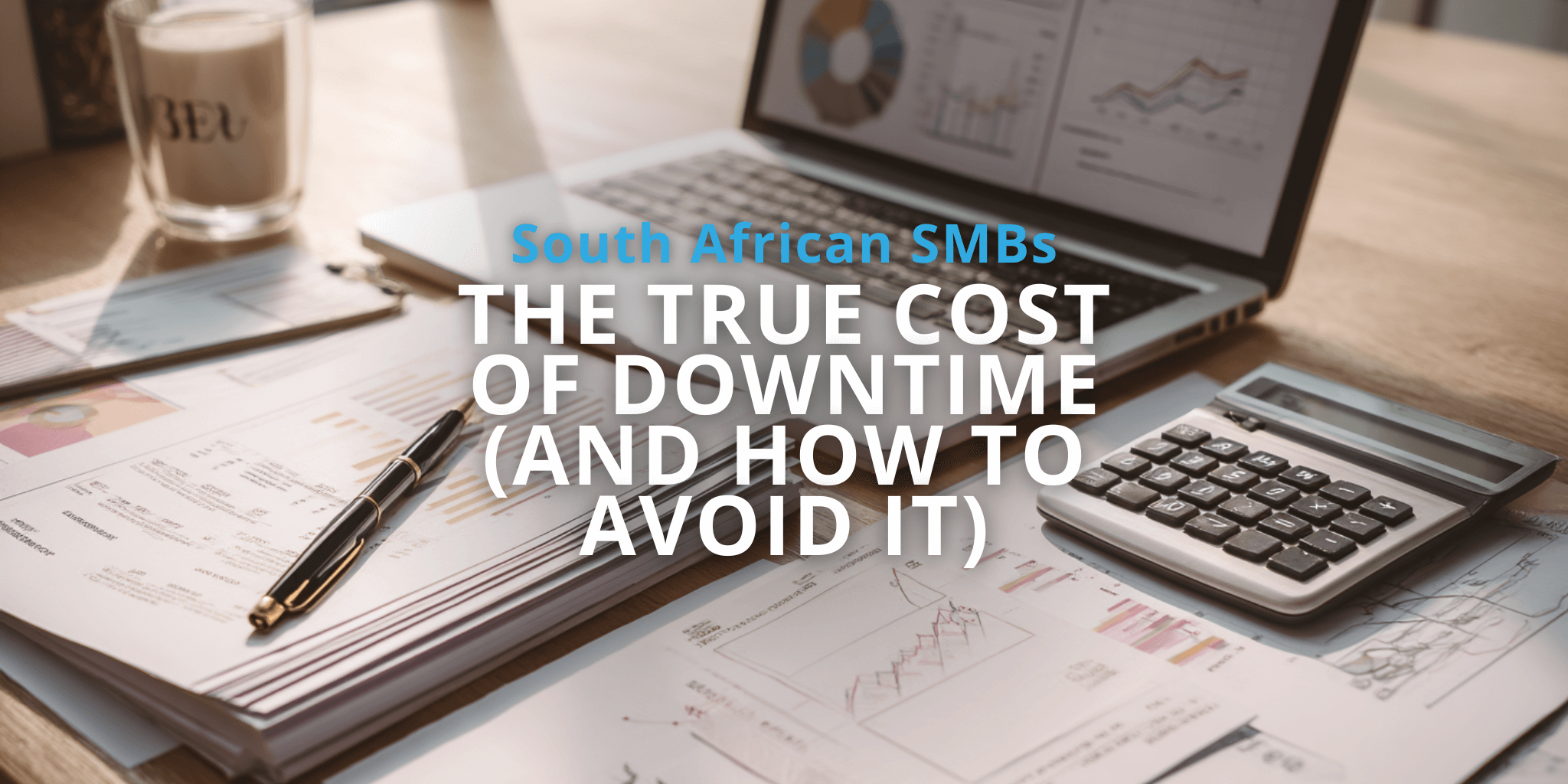 The True Cost of Downtime for South African SMBs (and How to Avoid It)